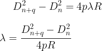 \large D_{n+q}^{2}-D_{n}^{2}=4p \lambda R\\ \\ \lambda= \frac{D_{n+q}^{2}-D_{n}^{2}}{4pR}